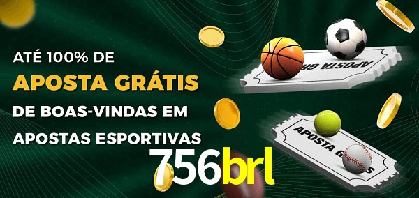 756brl Ate 100% de Aposta Gratis